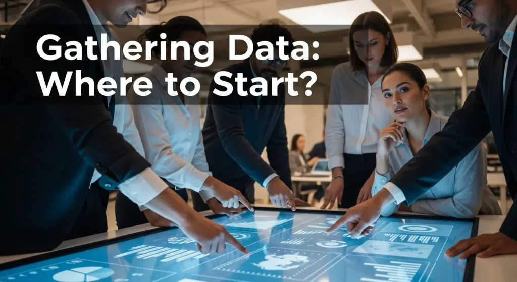 Gathering Data Where to Start