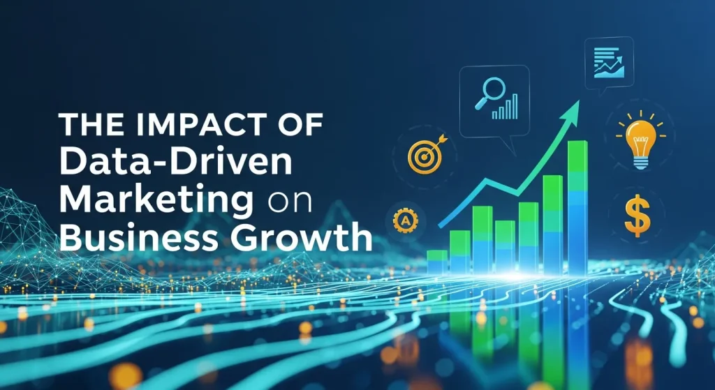 The Impact of Data-Driven Marketing on Business Growth
