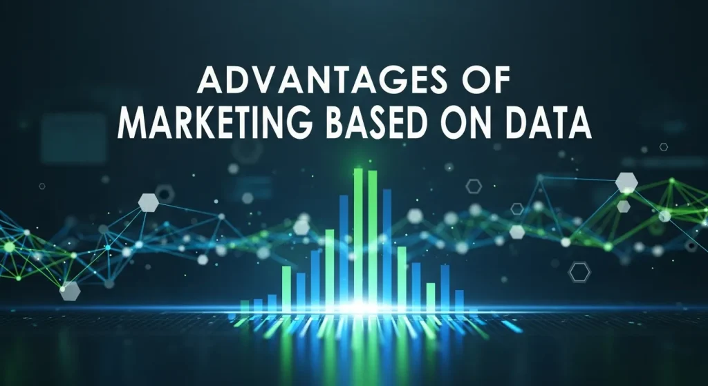 Advantages of Marketing Based on Data