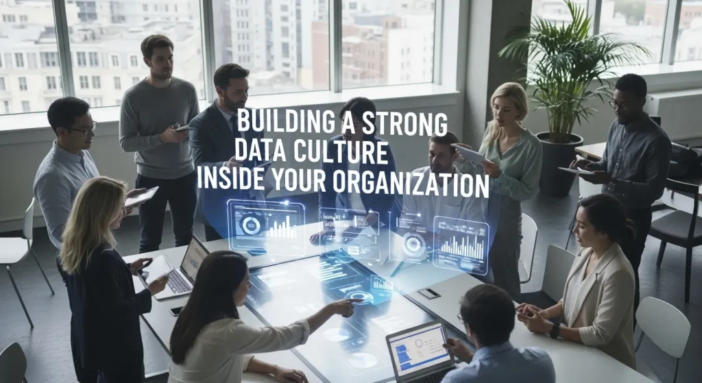 Building a Strong Data Culture Inside Your Organization