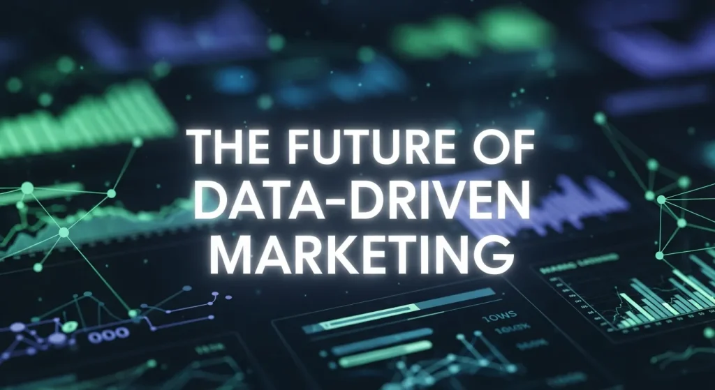 The Future of Data-Driven Marketing 
