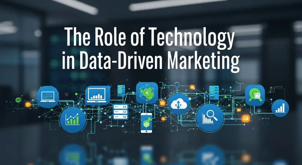 The Role of Technology in Data-Driven Marketing