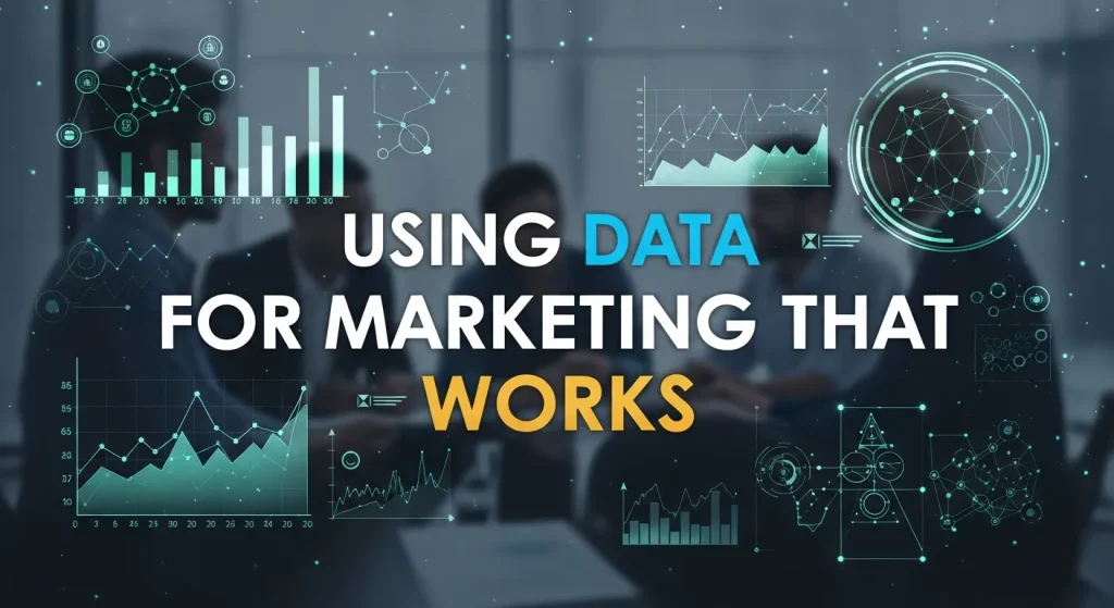Using Data for Marketing that Works