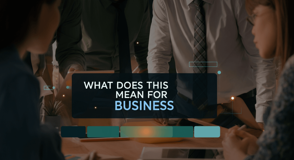 What Does This Mean for Businesses