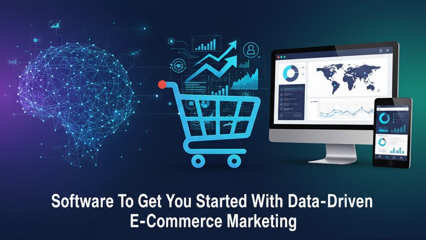 Software To Get You Started With Data-Driven E-Commerce Marketing