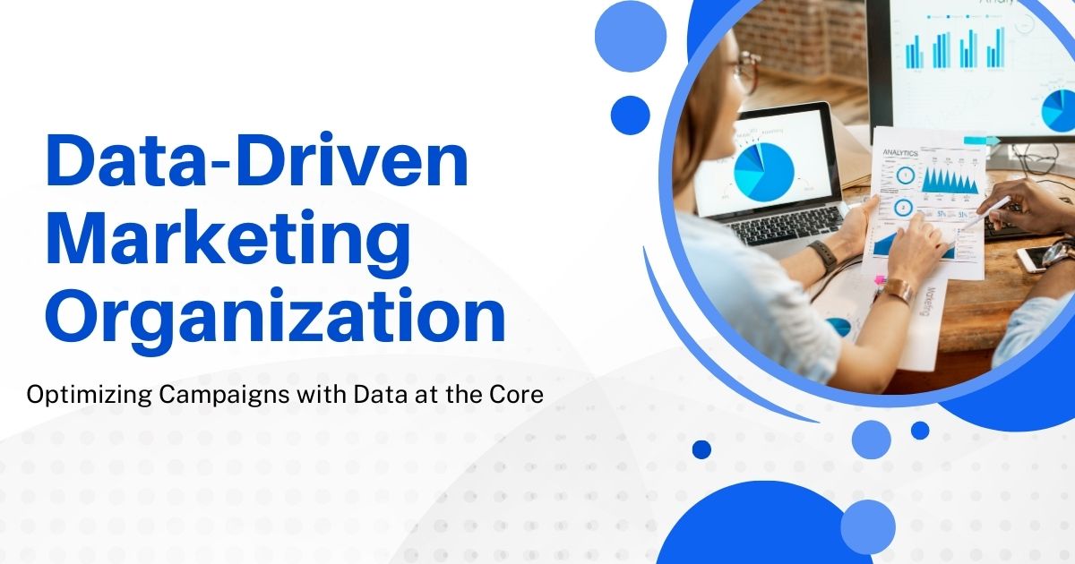 How to Build a Data-Driven Marketing Organization That Wins